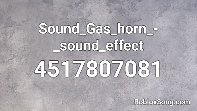 Sound_Gas_horn_-_sound_effect Roblox ID