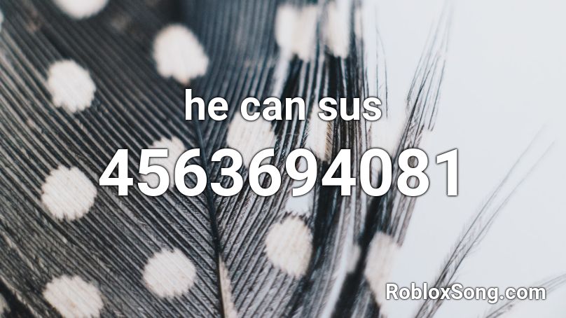 he can sus Roblox ID