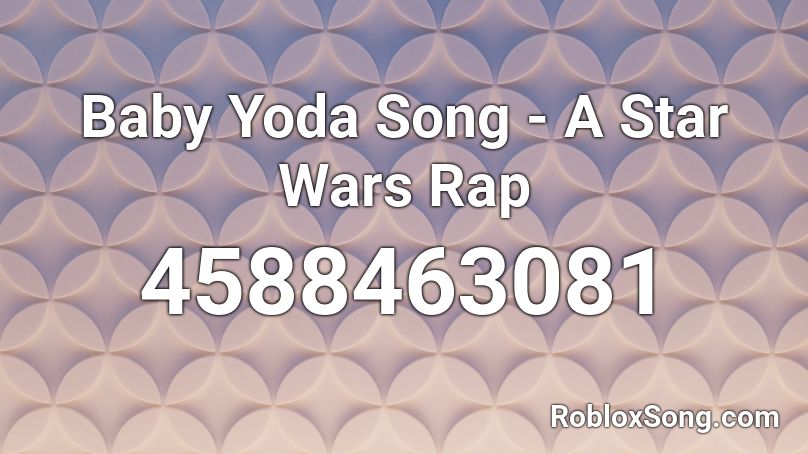Baby Yoda Song A Star Wars Rap Roblox Id Roblox Music Codes - code star wars roblox