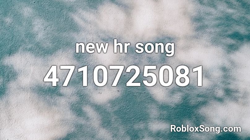 new hr song Roblox ID
