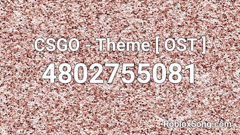 CSGO - Theme [ OST ]  Roblox ID