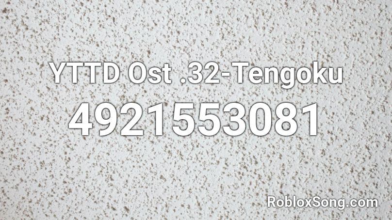 YTTD Ost .32-Tengoku Roblox ID