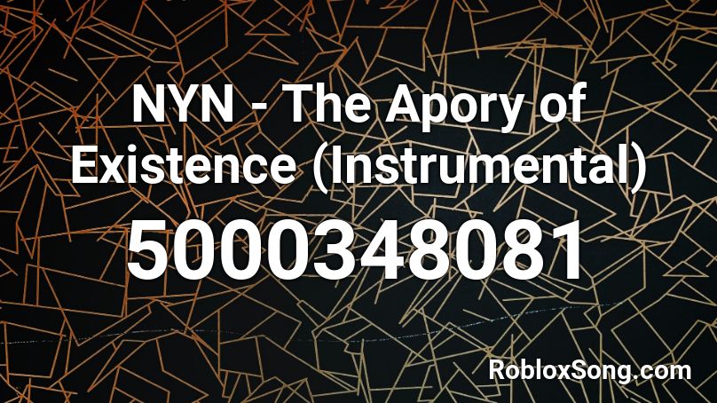 NYN - The Apory of Existence (Instrumental) Roblox ID