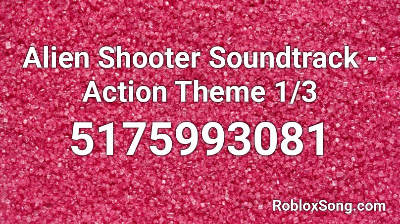 Alien Shooter Soundtrack - Action Theme 1/3 Roblox ID