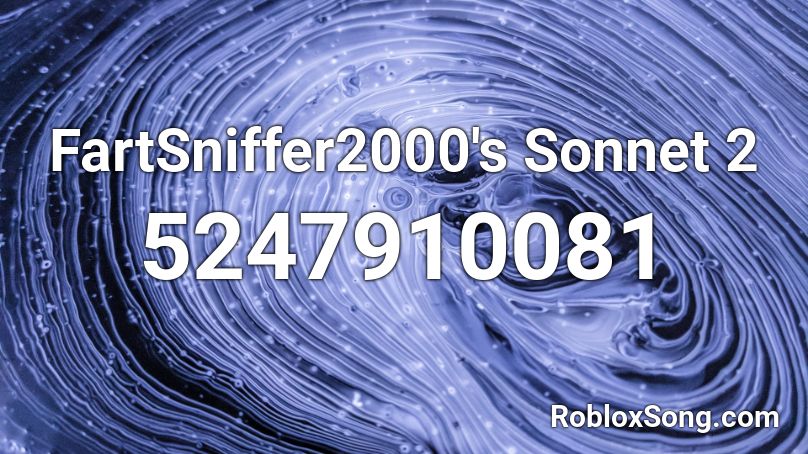 FartSniffer2000's Sonnet 2 Roblox ID