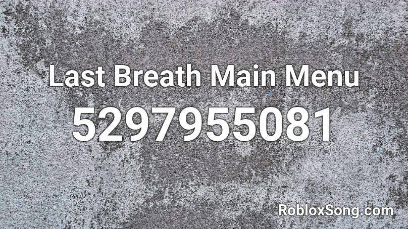 Last Breath Main Menu  Roblox ID