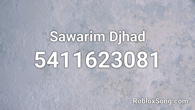 Sawarim Djhad Roblox ID