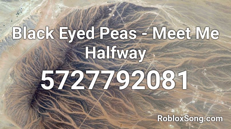 Black Eyed Peas - Meet Me Halfway Roblox ID