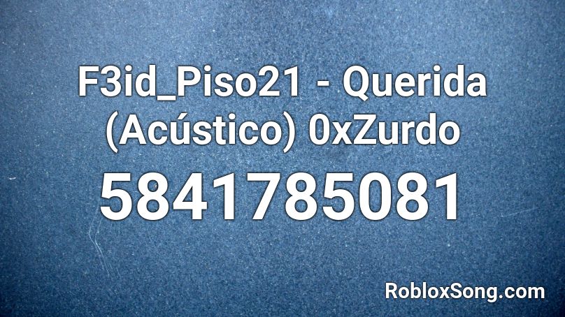 F3id_Piso21 - Querida (Acústico) Roblox ID