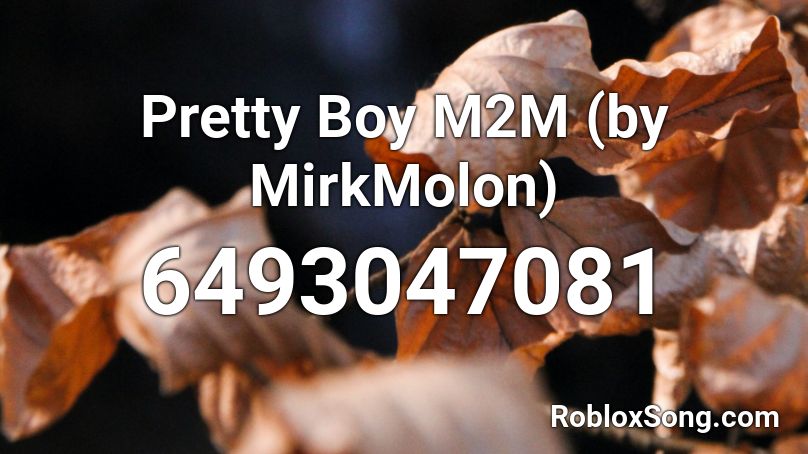Pretty Boy M2M (by MirkMolon) Roblox ID