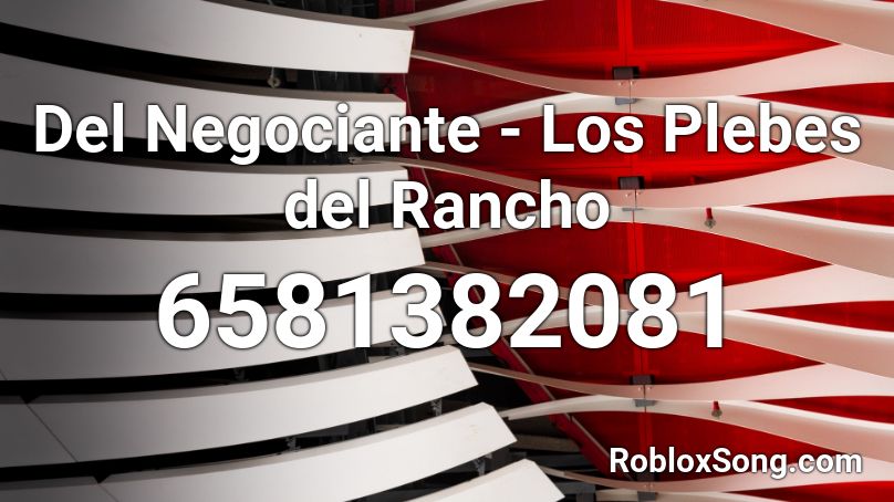 Del Negociante - Los Plebes del Rancho Roblox ID