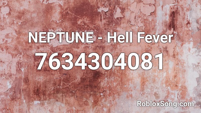 NEPTUNE  - Hell Fever Roblox ID