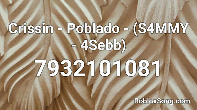 Crissin - Poblado - (S4MMY - 4Sebb) Roblox ID