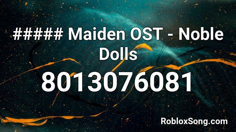 ##### Maiden OST - Noble Dolls Roblox ID