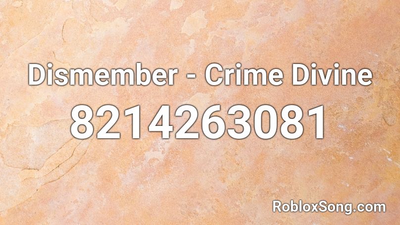 Dismember - Crime Divine Roblox ID
