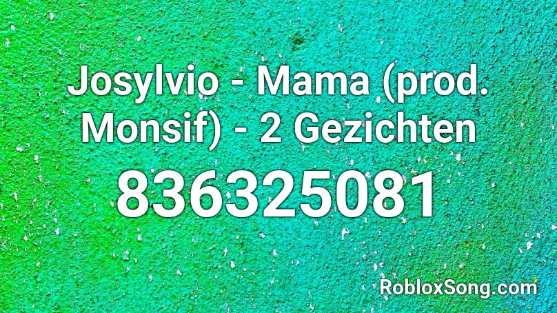 Josylvio - Mama (prod. Monsif) - 2 Gezichten Roblox ID