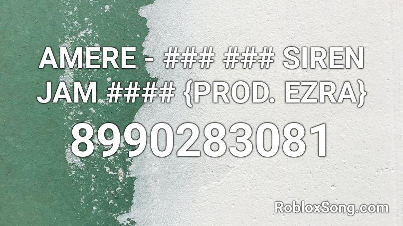 AMERE - ### ### SIREN JAM #### {PROD. EZRA} Roblox ID