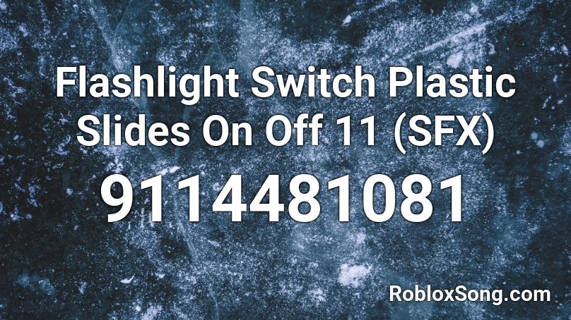 Flashlight Switch Plastic Slides On Off 11 (SFX) Roblox ID