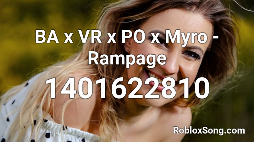 BA x VR x PO x Myro - Rampage Roblox ID