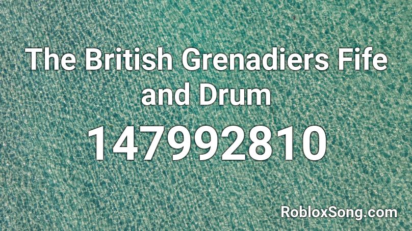 The British Grenadiers Fife and Drum Roblox ID