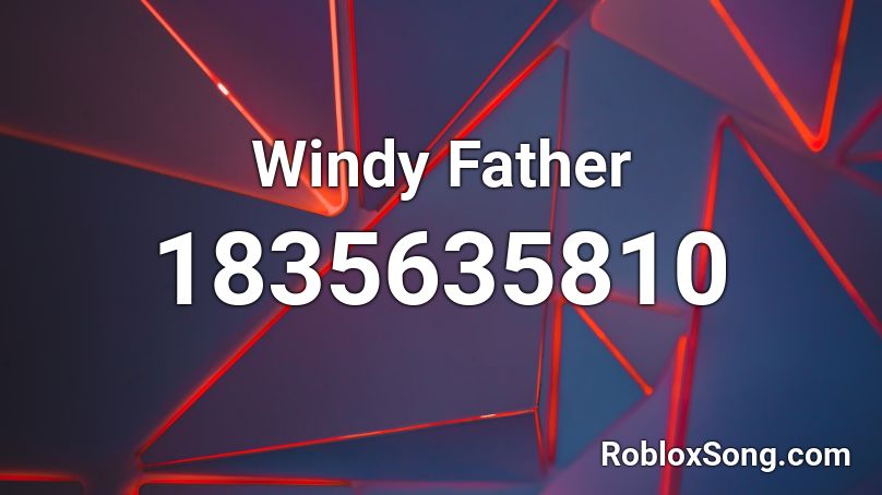 Windy Father Roblox ID