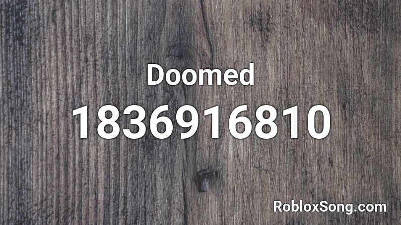 Doomed Roblox ID