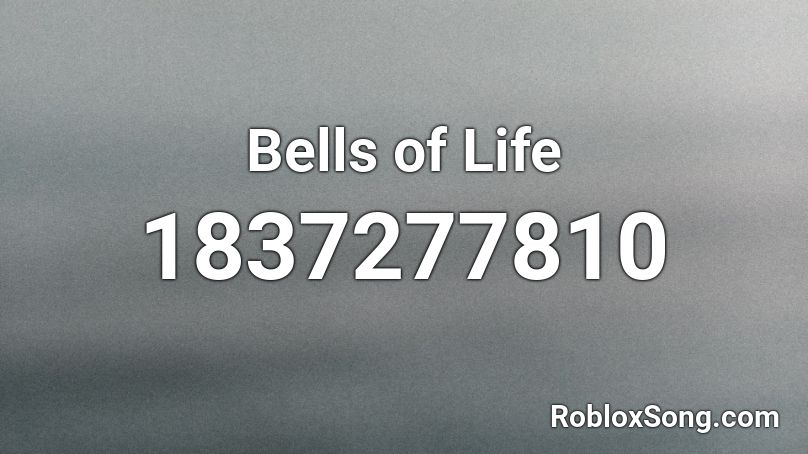 Bells of Life Roblox ID