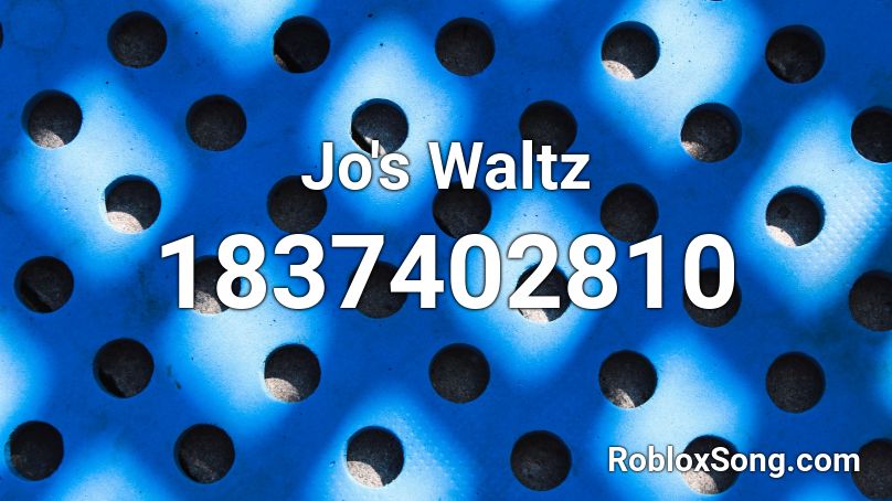 Jo's Waltz Roblox ID