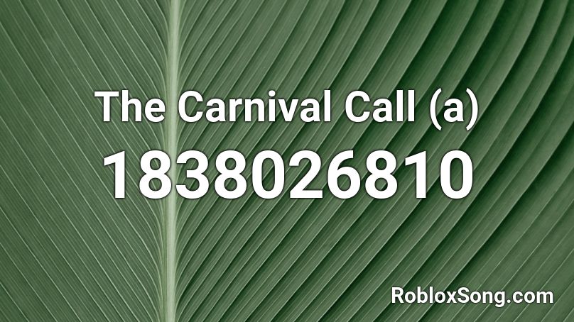 The Carnival Call (a) Roblox ID