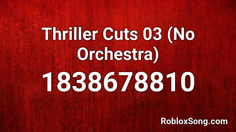 Thriller Cuts 03 (No Orchestra) Roblox ID