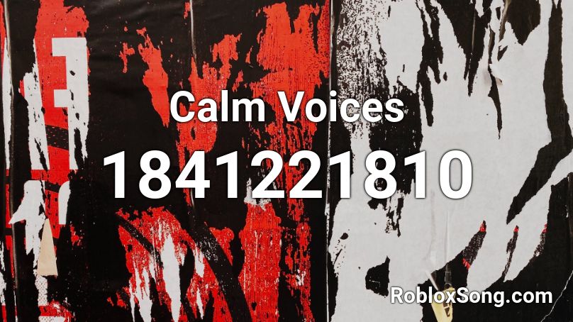 Calm Voices Roblox ID