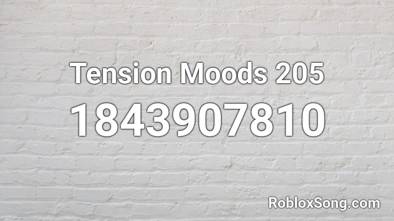 Tension Moods 205 Roblox ID