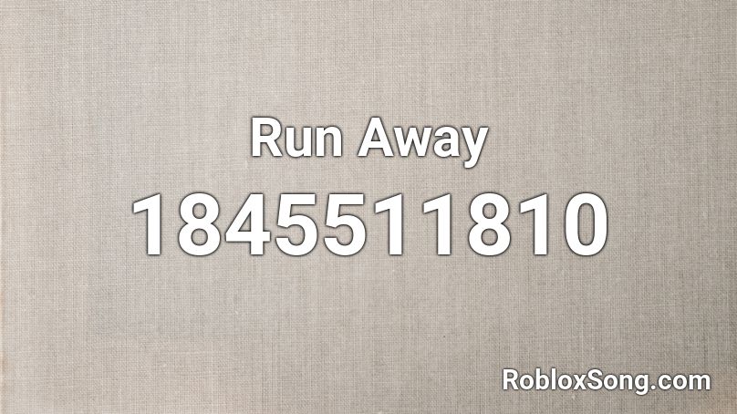 Run Away Roblox ID