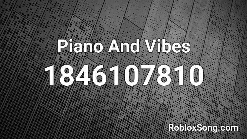 Piano And Vibes Roblox ID