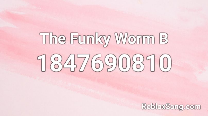 The Funky Worm B Roblox ID