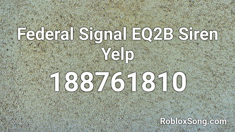 Federal Signal EQ2B Siren Yelp Roblox ID