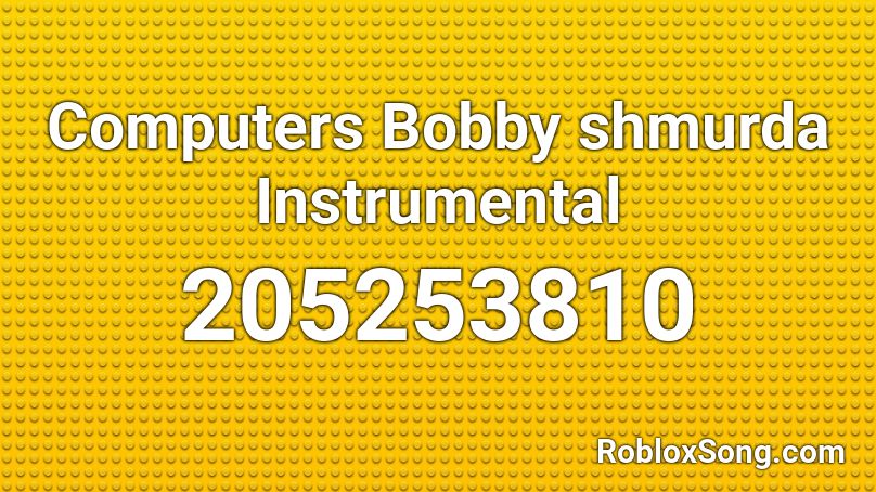 Computers Bobby shmurda Instrumental Roblox ID