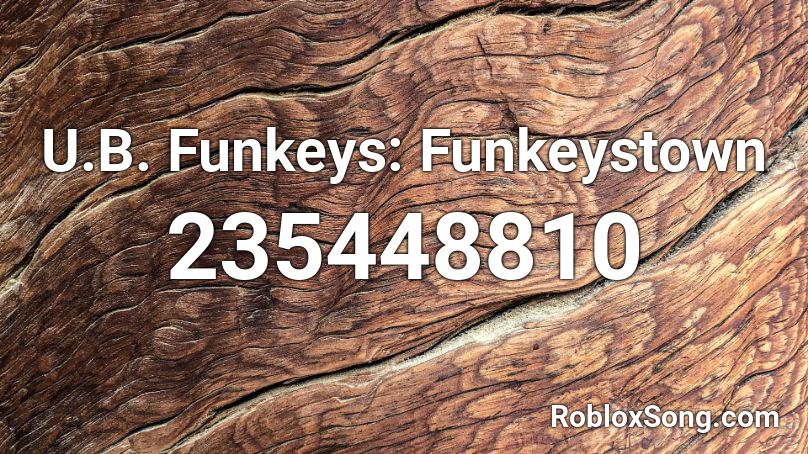 U.B. Funkeys: Funkeystown Roblox ID