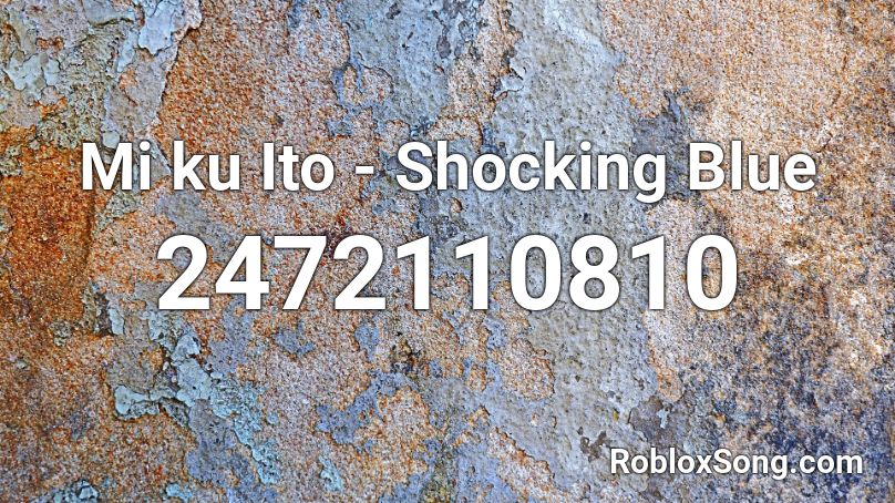 Mi ku  Ito - Shocking Blue Roblox ID