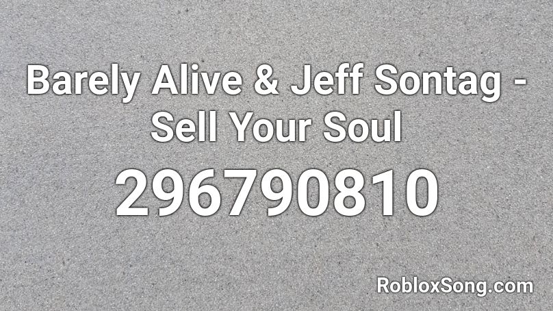 Barely Alive & Jeff Sontag - Sell Your Soul Roblox ID