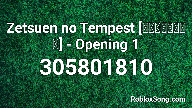 Zetsuen no Tempest [絶園のテンペスト] - Opening 1 Roblox ID