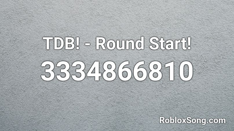 TDB! - Round Start! Roblox ID