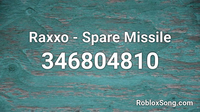 Raxxo - Spare Missile Roblox ID