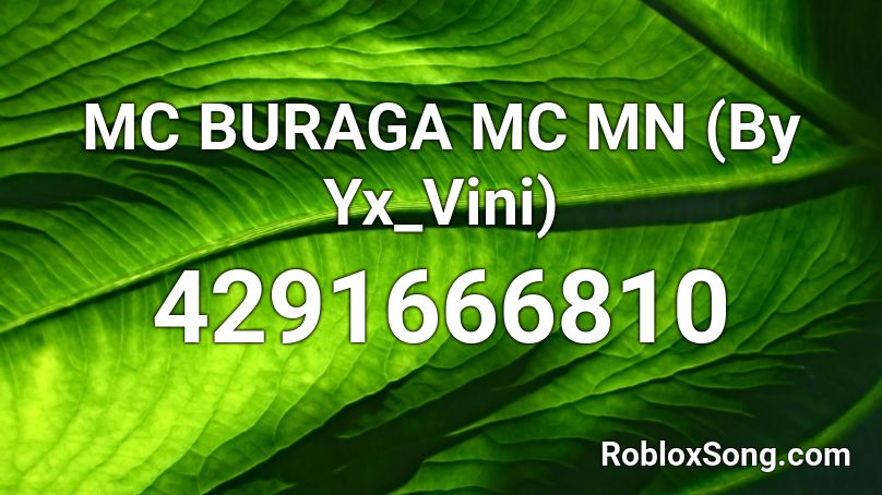 MC BURAGA MC MN (By Yx_Vini) Roblox ID