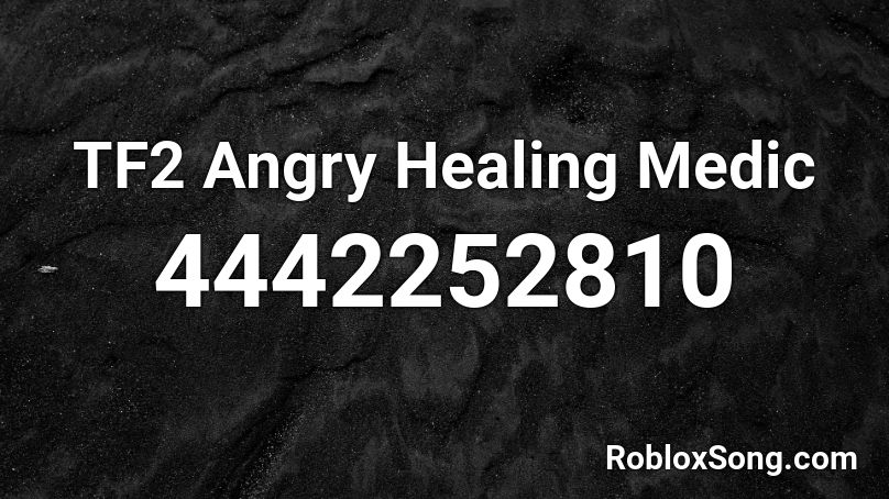 TF2 Angry Healing Medic Roblox ID