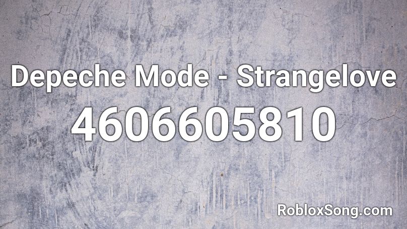 Depeche Mode - Strangelove Roblox ID