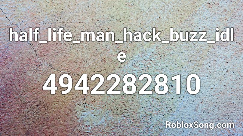 half_life_man_hack_buzz_idle Roblox ID