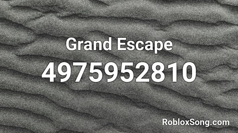 Grand Escape Roblox ID