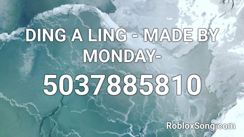 DING A LING - MADE BY MONDAY- Roblox ID