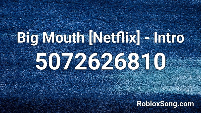 Big Mouth [Netflix] - Intro Roblox ID